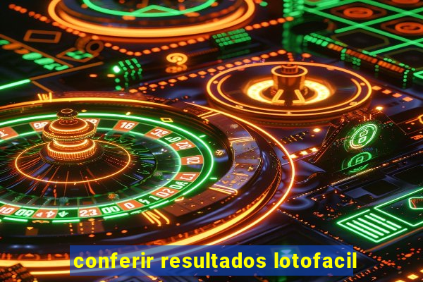 conferir resultados lotofacil